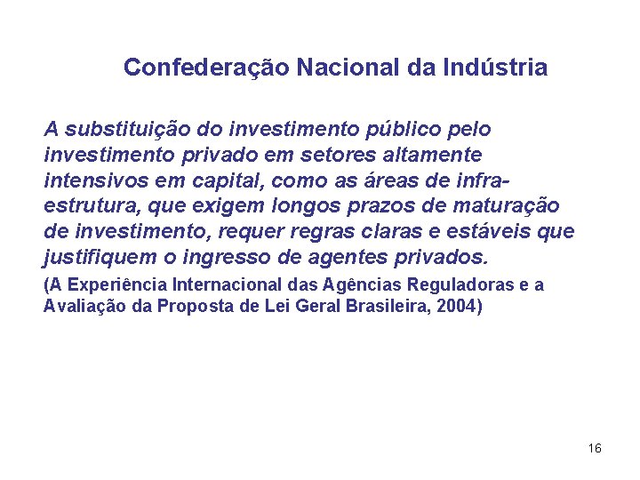 Confederação Nacional da Indústria A substituição do investimento público pelo investimento privado em setores