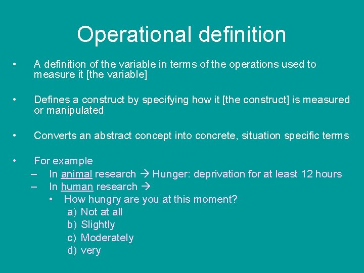Operational definition • A definition of the variable in terms of the operations used
