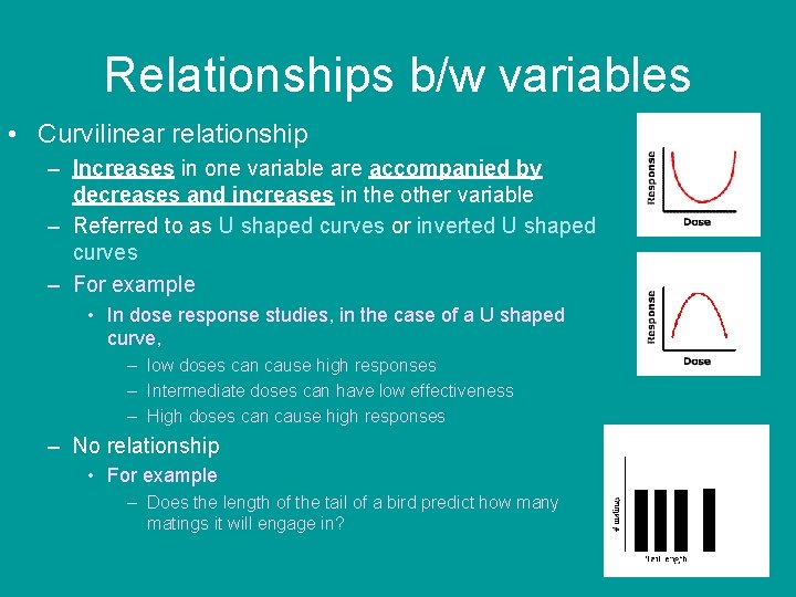 Relationships b/w variables • Curvilinear relationship – Increases in one variable are accompanied by