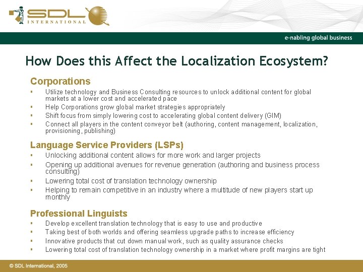 How Does this Affect the Localization Ecosystem? Corporations § § Utilize technology and Business