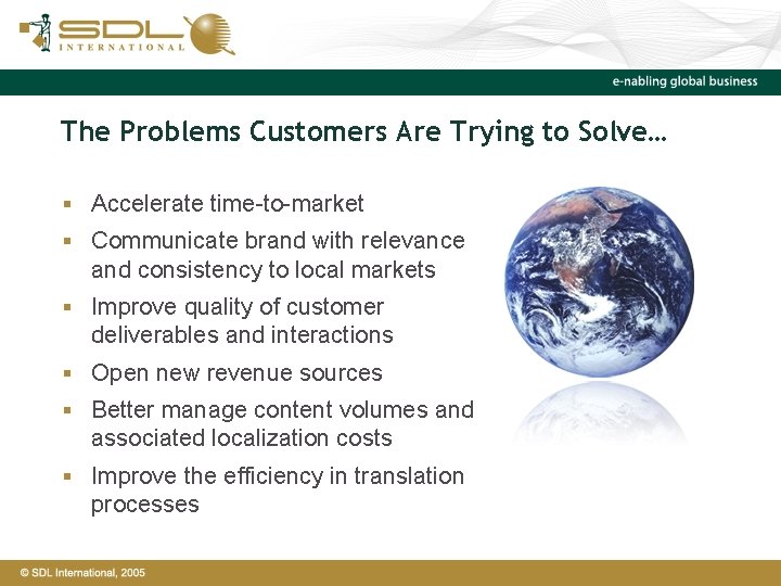 The Problems Customers Are Trying to Solve… § Accelerate time-to-market § Communicate brand with