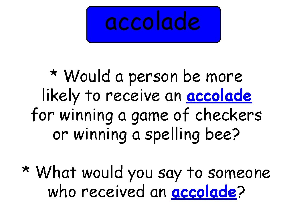 accolade * Would a person be more likely to receive an accolade for winning