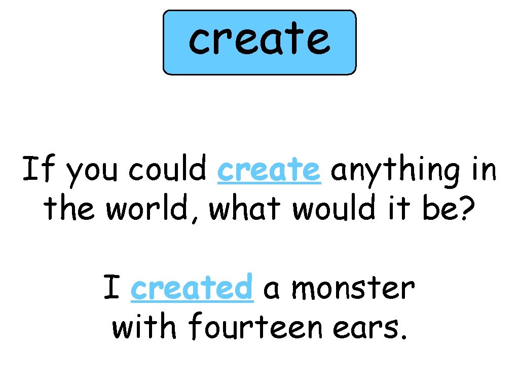create If you could create anything in the world, what would it be? I