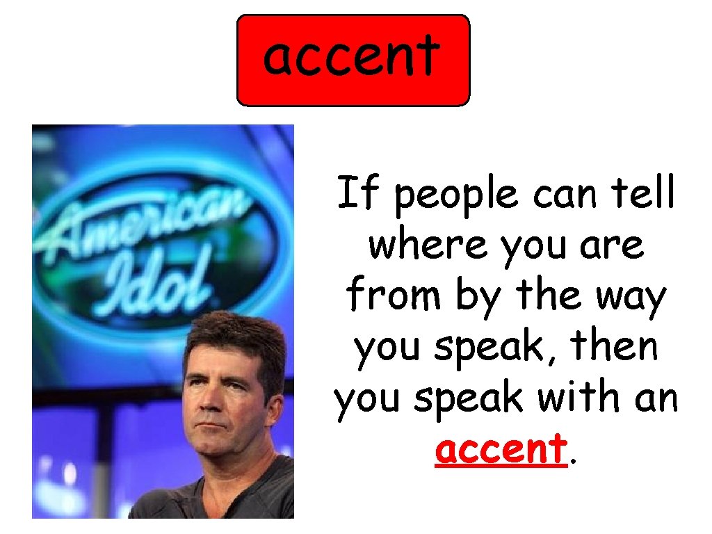 accent If people can tell where you are from by the way you speak,