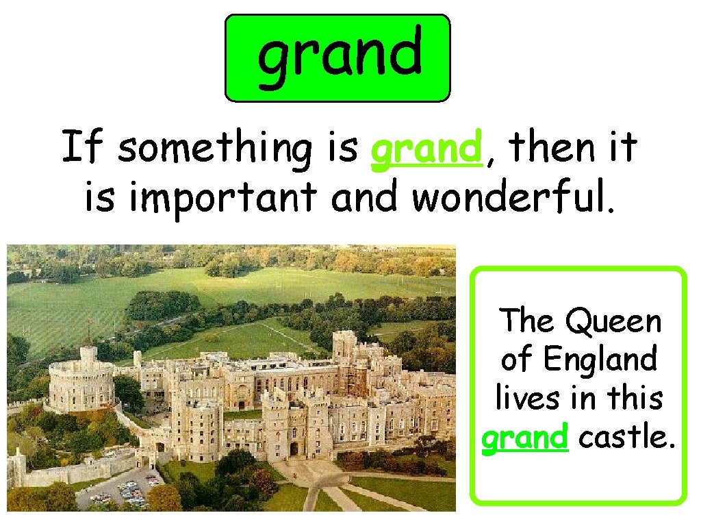 grand If something is grand, then it is important and wonderful. The Queen of