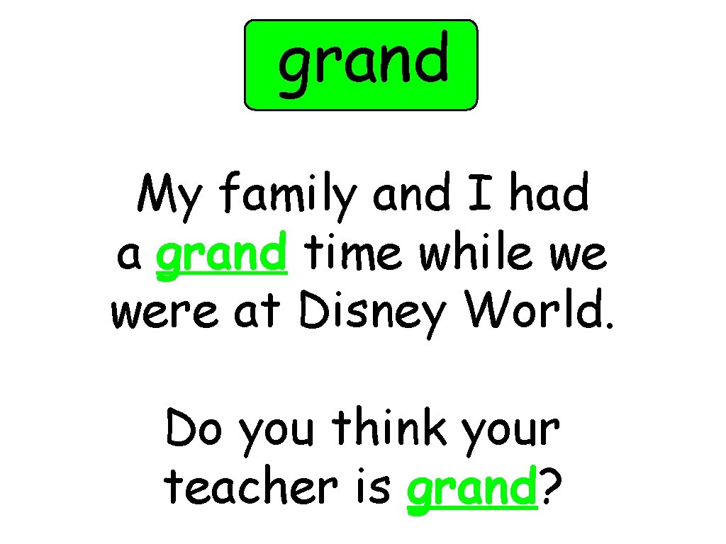 grand My family and I had a grand time while we were at Disney