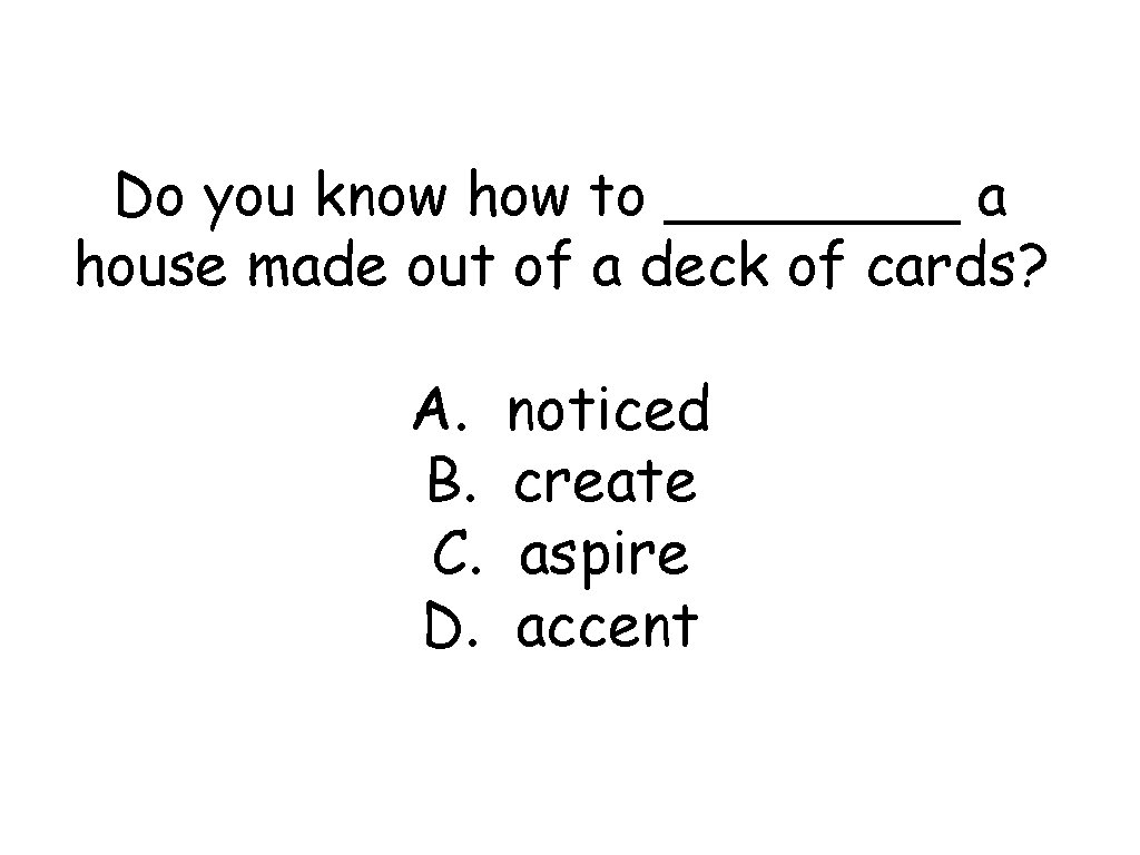 Do you know how to ____ a house made out of a deck of