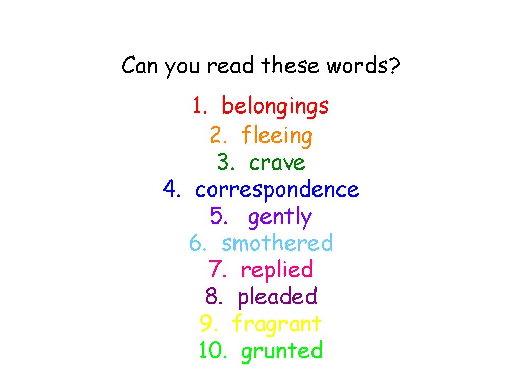 Can you read these words? 1. belongings 2. fleeing 3. crave 4. correspondence 5.