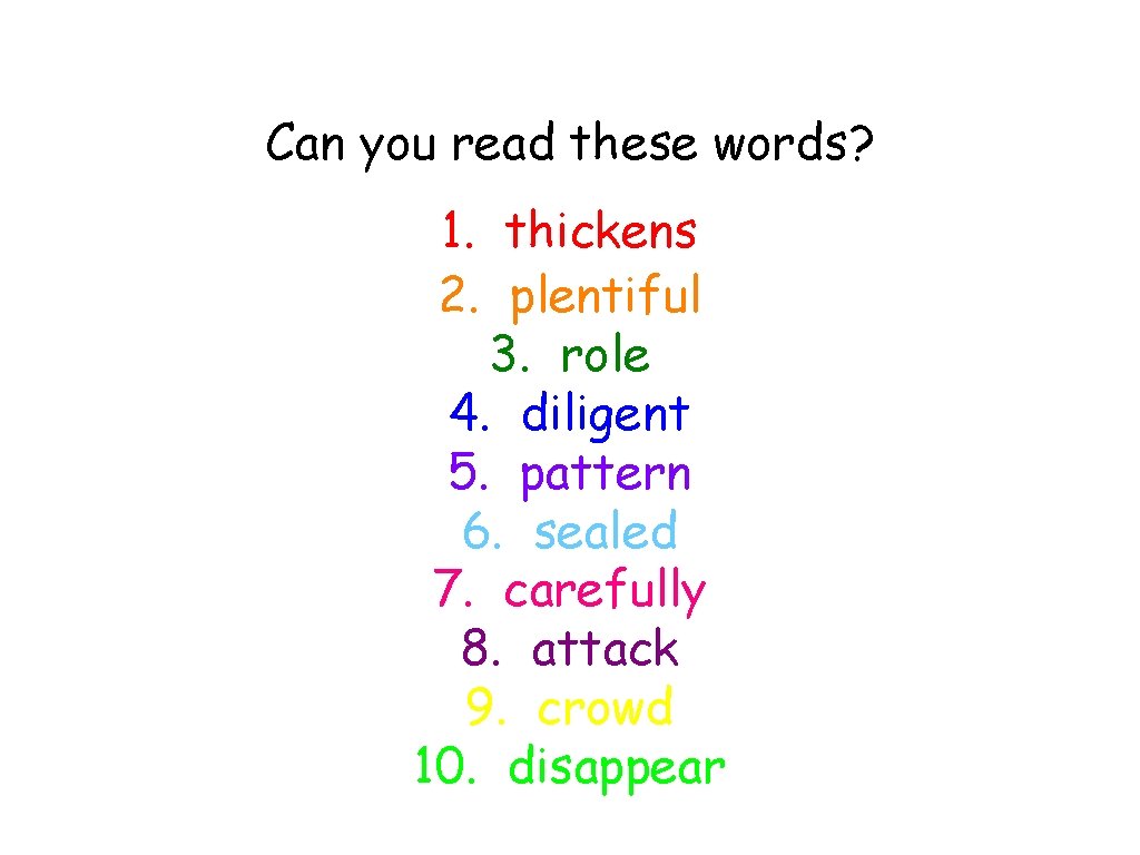 Can you read these words? 1. thickens 2. plentiful 3. role 4. diligent 5.