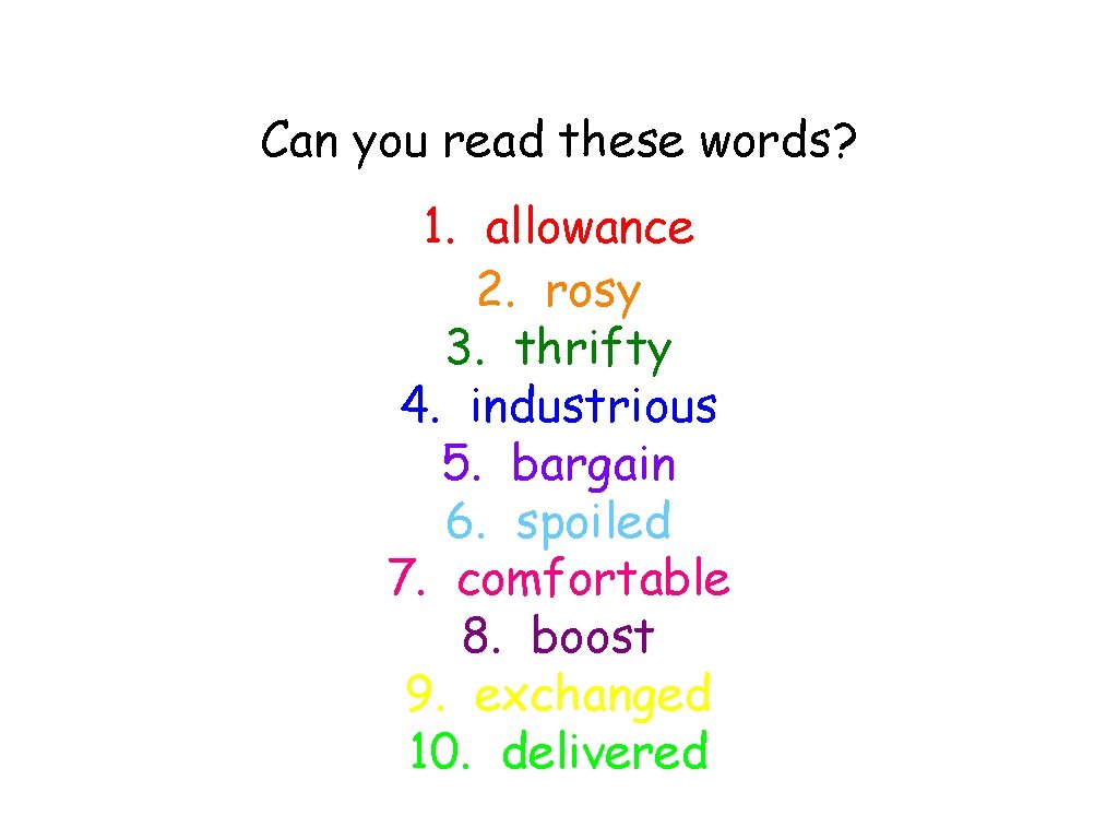 Can you read these words? 1. allowance 2. rosy 3. thrifty 4. industrious 5.