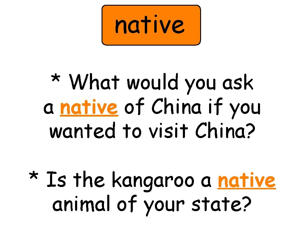 native * What would you ask a native of China if you wanted to