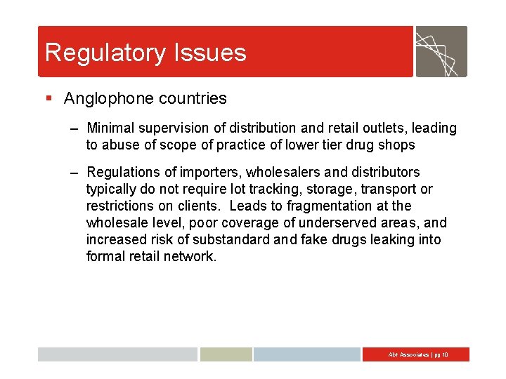 Regulatory Issues § Anglophone countries – Minimal supervision of distribution and retail outlets, leading