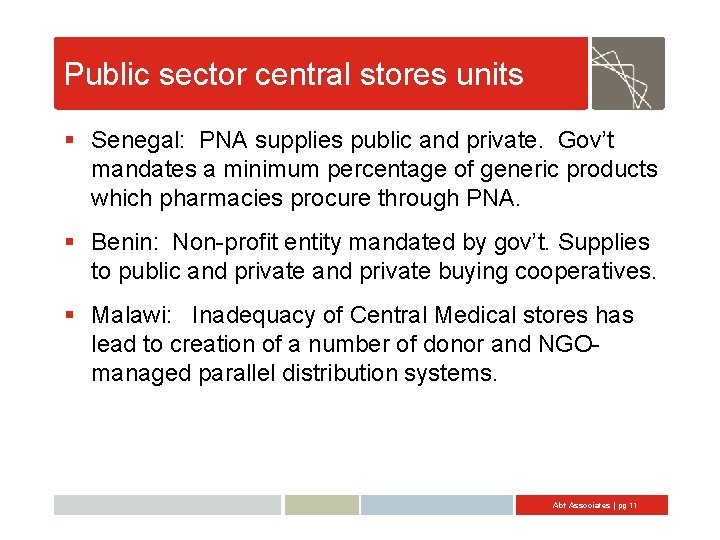 Public sector central stores units § Senegal: PNA supplies public and private. Gov’t mandates