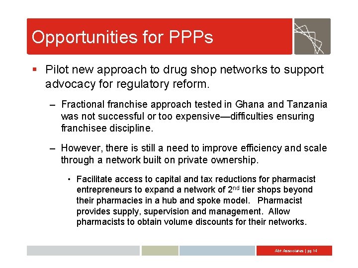 Opportunities for PPPs § Pilot new approach to drug shop networks to support advocacy