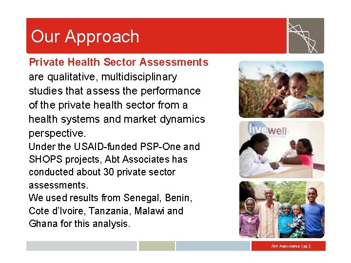 Our Approach Private Health Sector Assessments are qualitative, multidisciplinary studies that assess the performance