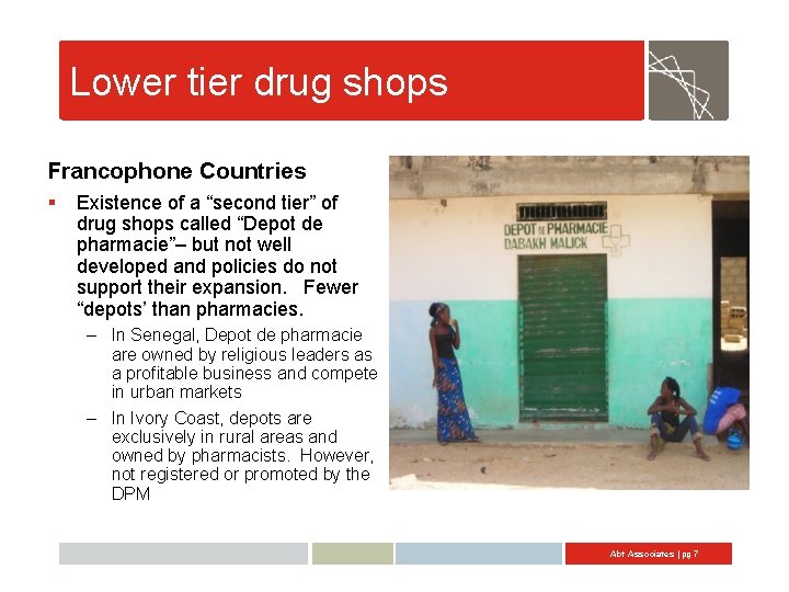 Lower tier drug shops Francophone Countries § Existence of a “second tier” of drug