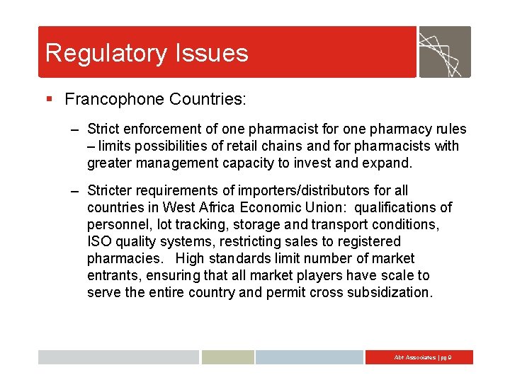 Regulatory Issues § Francophone Countries: – Strict enforcement of one pharmacist for one pharmacy