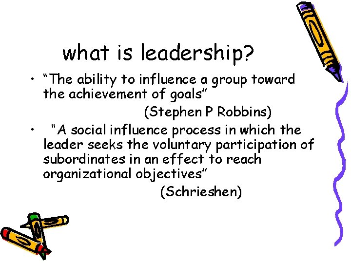 what is leadership? • “The ability to influence a group toward the achievement of