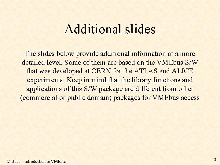 Additional slides The slides below provide additional information at a more detailed level. Some