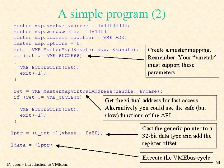 A simple program (2) master_map. vmebus_address = 0 x 02000000; master_map. window_size = 0