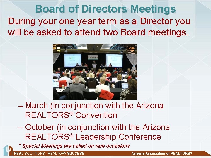 Board of Directors Meetings During your one year term as a Director you will