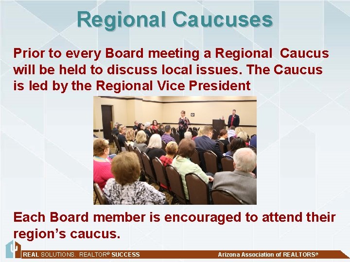 Regional Caucuses Prior to every Board meeting a Regional Caucus will be held to