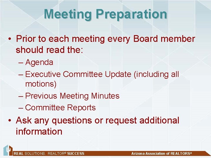 Meeting Preparation • Prior to each meeting every Board member should read the: –
