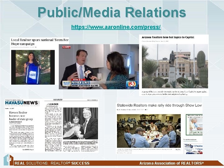 Public/Media Relations https: //www. aaronline. com/press/ REAL SOLUTIONS. REALTOR® SUCCESS Arizona Association of REALTORS®
