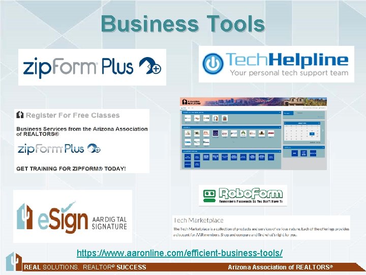 Business Tools https: //www. aaronline. com/efficient-business-tools/ REAL SOLUTIONS. REALTOR® SUCCESS Arizona Association of REALTORS®