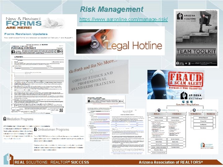 Risk Management https: //www. aaronline. com/manage-risk/ REAL SOLUTIONS. REALTOR® SUCCESS Arizona Association of REALTORS®