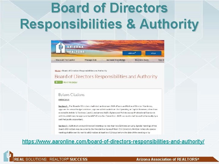 Board of Directors Responsibilities & Authority https: //www. aaronline. com/board-of-directors-responsibilities-and-authority/ REAL SOLUTIONS. REALTOR® SUCCESS