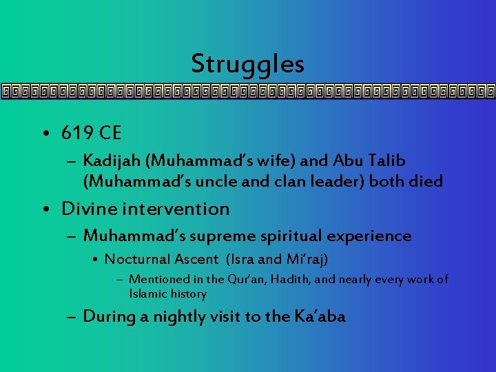 Struggles • 619 CE – Kadijah (Muhammad’s wife) and Abu Talib (Muhammad’s uncle and