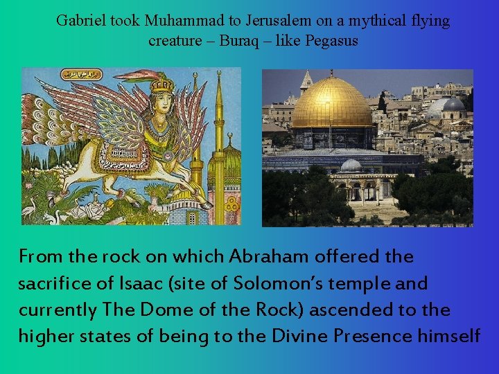 Gabriel took Muhammad to Jerusalem on a mythical flying creature – Buraq – like