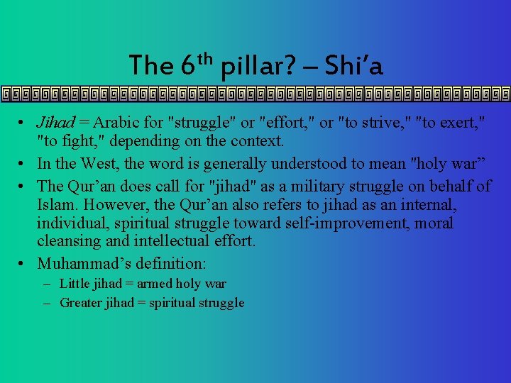 The th 6 pillar? – Shi’a • Jihad = Arabic for "struggle" or "effort,