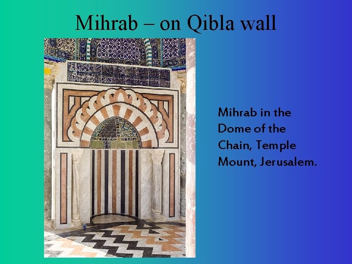 Mihrab – on Qibla wall Mihrab in the Dome of the Chain, Temple Mount,