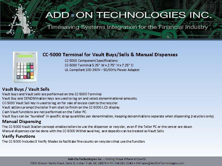 CC-5000 Terminal for Vault Buys/Sells & Manual Dispenses CC-5000 Component Specifications: CC-5000 Terminal 5.