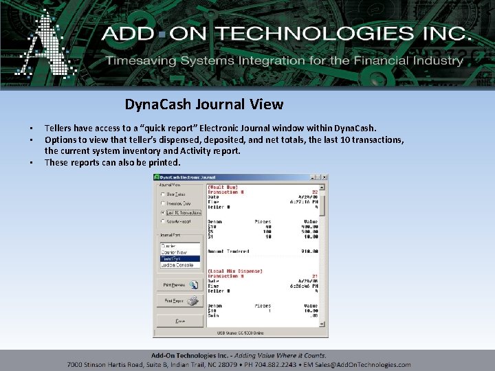 Dyna. Cash Journal View • • • Tellers have access to a “quick report”