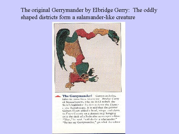 The original Gerrymander by Elbridge Gerry: The oddly shaped districts form a salamander-like creature