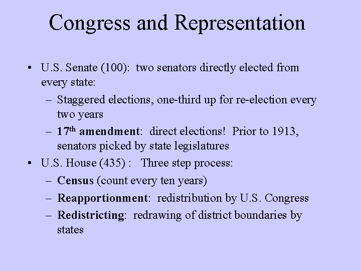 Congress and Representation • U. S. Senate (100): two senators directly elected from every