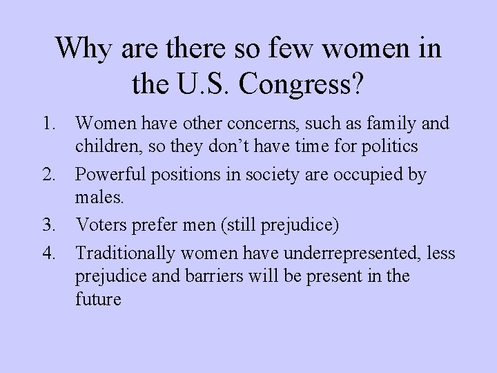 Why are there so few women in the U. S. Congress? 1. Women have