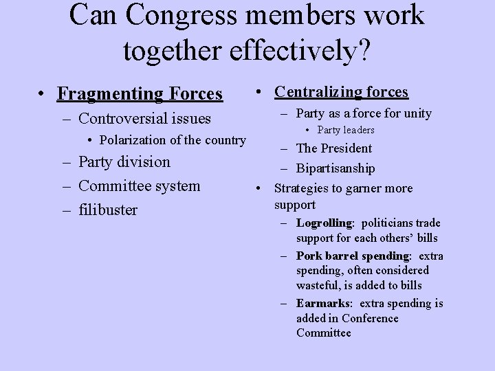 Can Congress members work together effectively? • Fragmenting Forces • Centralizing forces – Party