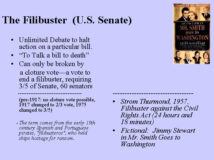 The Filibuster (U. S. Senate) • Unlimited Debate to halt action on a particular