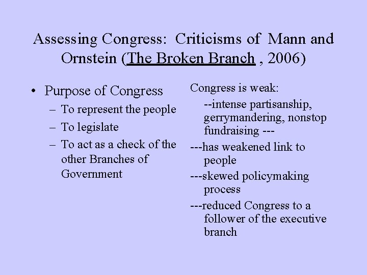 Assessing Congress: Criticisms of Mann and Ornstein (The Broken Branch , 2006) Congress is