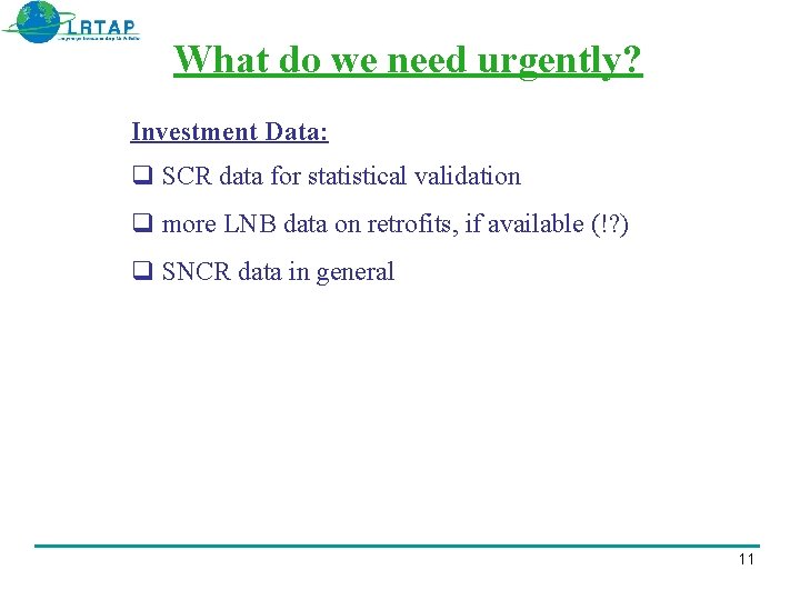 What do we need urgently? Investment Data: SCR data for statistical validation more LNB