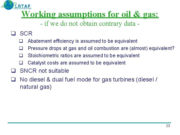 Working assumptions for oil & gas: - if we do not obtain contrary data