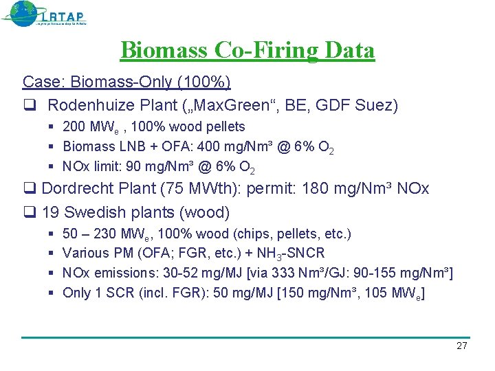 Biomass Co-Firing Data Case: Biomass-Only (100%) Rodenhuize Plant („Max. Green“, BE, GDF Suez) §