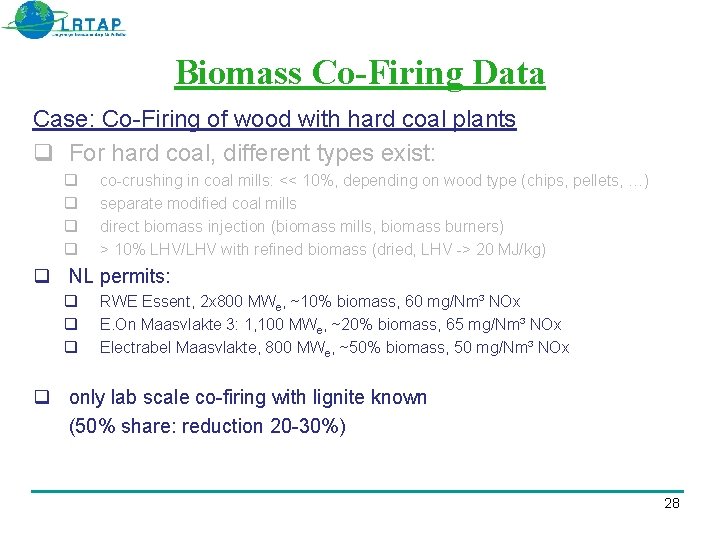 Biomass Co-Firing Data Case: Co-Firing of wood with hard coal plants For hard coal,