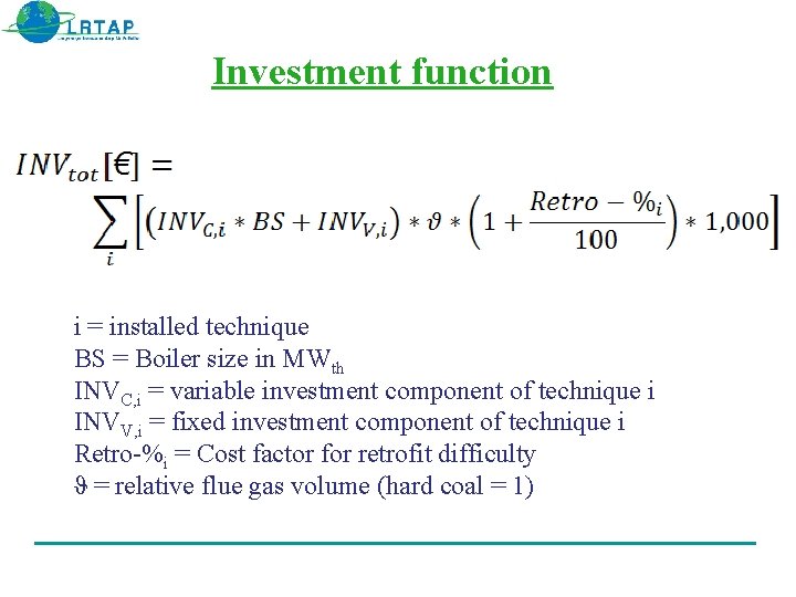 Investment function i = installed technique BS = Boiler size in MWth INVC, i