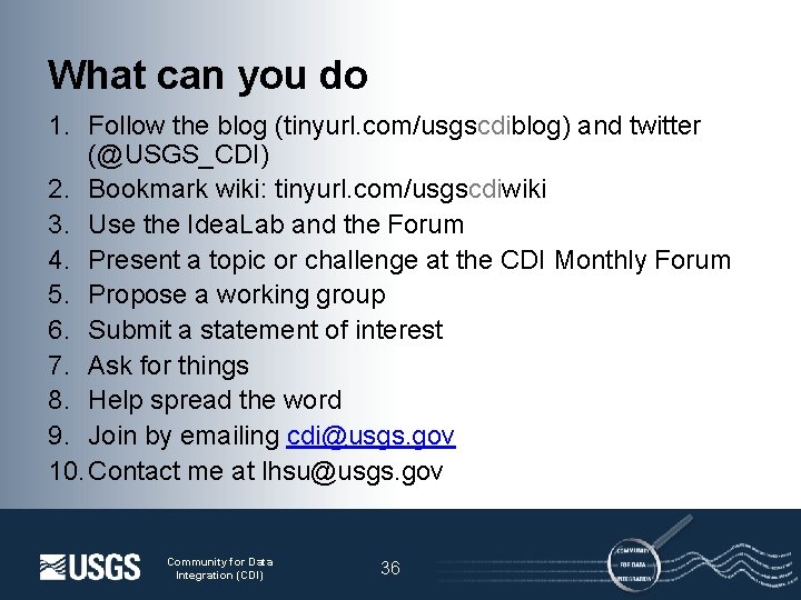 What can you do 1. Follow the blog (tinyurl. com/usgscdiblog) and twitter (@USGS_CDI) 2.