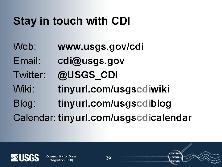 Stay in touch with CDI Web: www. usgs. gov/cdi Email: cdi@usgs. gov Twitter: @USGS_CDI